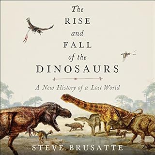 The Rise and Fall of the Dinosaurs Audiolibro Por Steve Brusatte arte de portada