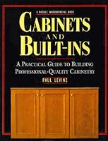 Cabinets and Built-Ins: A Practical Guide to Building Professional Quality Cabinetry