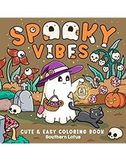 Spooky Vibes: Coloring Book for Adults and Teens with Cute Creepy Characters and Hygge Scenes, Easy and Cozy Designs for Relaxation and Stress Relief