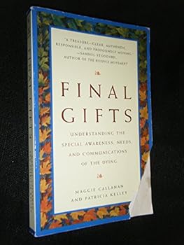 Paperback Final Gifts: Understanding the Special Awareness, Needs, and Communications of the Dying Book