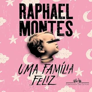 Uma família feliz Audiolivro Por Raphael Montes capa