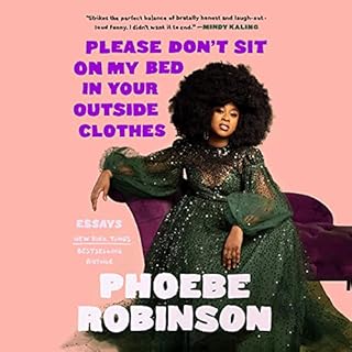 Please Don't Sit on My Bed in Your Outside Clothes Audiobook By Phoebe Robinson cover art