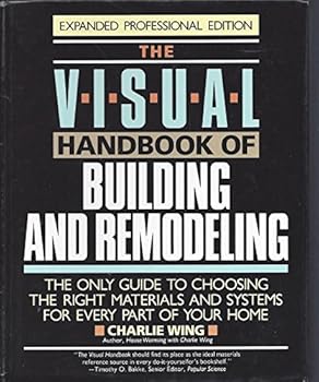 Hardcover The Visual Handbook of Building and Remodeling: The Only Guide to Choosing the Right Materials and Systems for Every Part of Your Home Book