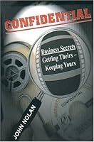 Confidential: Business Secrets - Getting Theirs, Keeping Yours