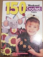 150 Weekend Crochet Projects