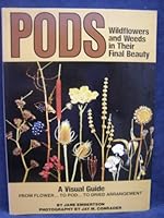 Pods: Wildflowers and Weeds in Their Final Beauty (Scribner Library)