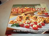 The New Appetizer - The Best Recipes for Today's Party Starters (Taste of Home, Retail price $24.95)