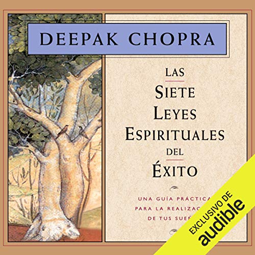 Las siete leyes espirituales del éxito [The Seven Spiritual Laws of Success]: Una guía práctica para la realización de tu...