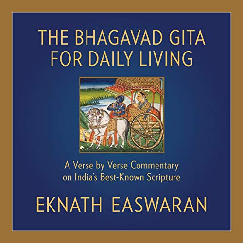 The Bhagavad Gita for Daily Living: A Verse-by-Verse Commentary: Vols. 1-3 (The End of Sorrow, Like a Thousand Suns, To L...