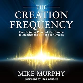 The Creation Frequency Audiolibro Por Mike Murphy, Jack Canfield - foreword arte de portada