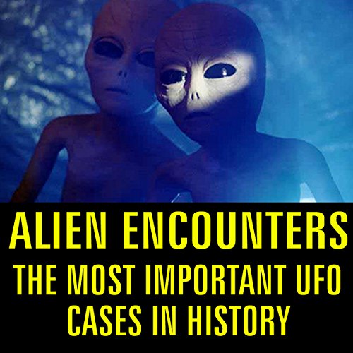 Alien Encounters: The Most Important UFO Cases in History Audiolibro Por Reality Entertainment arte de portada