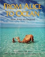 From Alice to Ocean: Alone Across the Outback (Book and CD-Rom for Mac or Windows)