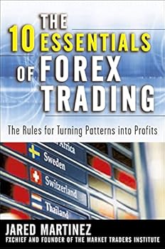 Hardcover The 10 Essentials of Forex Trading: The Rules for Turning Trading Patterns Into Profit Book