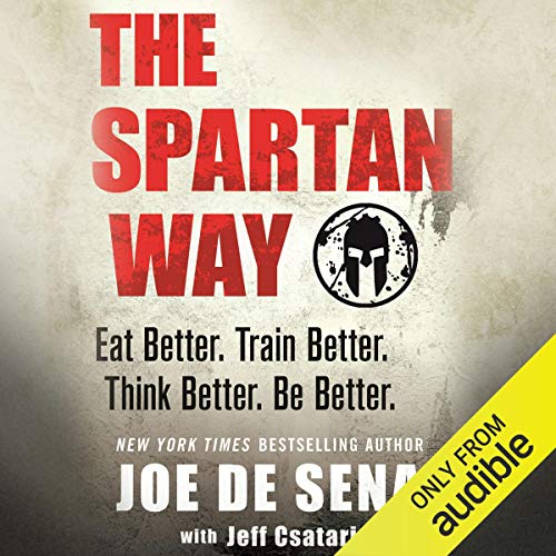 The Spartan Way: Eat Better. Train Better. Think Better. Be Better.