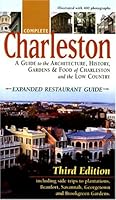 Complete Charleston: A Guide to the Architecture, History, Gardens & Food of Charleston and the Low Country