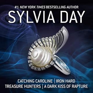 Catching Caroline, Iron Hard, Treasure Hunters, & A Dark Kiss of Rapture Audiobook By Sylvia Day cover art