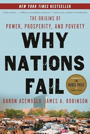 Why Nations Fail: The Origins of Power, Prosperity, and Poverty