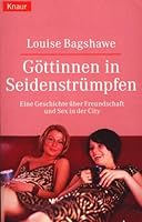 Göttinnen in Seidenstrümpfen. Eine Geschichte über Freundschaft und Sex in der City. 3426623137 Book Cover