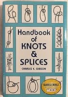 Handbook of knots and splices, and other work with hempen and wire ropes