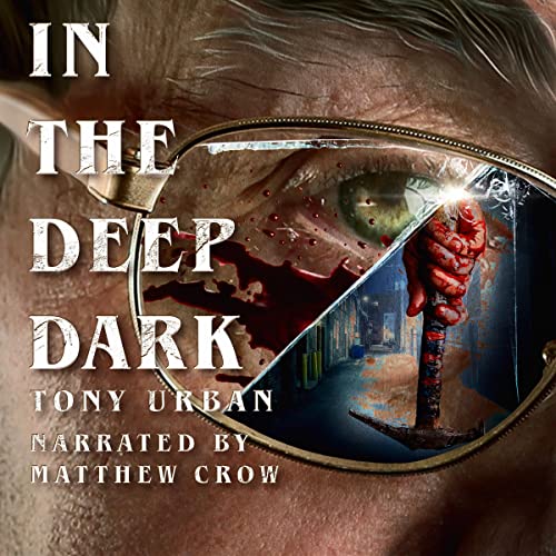 In the Deep Dark Audiobook By Tony Urban cover art