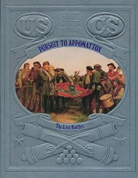 Pursuit to Appomattox: The Last Battles (Civil War Series) - Book #25 of the Civil War