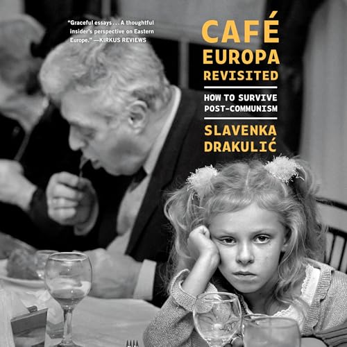 Café Europa Revisited Audiobook By Slavenka Drakulic cover art