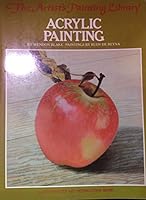 Acrylic Painting: A Step-by-Step Instruction Book (His the Artist's Painting Library)