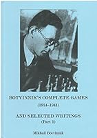 Botvinnik's Compelete Games (1924-1941) and Selected Writings 8071896144 Book Cover