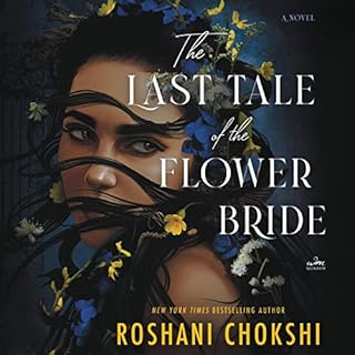 The Last Tale of the Flower Bride Audiobook By Roshani Chokshi cover art