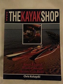 Paperback The Kayak Shop: Three Elegant Wooden Kayaks Anyone Can Build Book