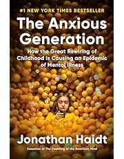 The Anxious Generation: How the Great Rewiring of Childhood Is Causing an Epidemic of Mental Illness