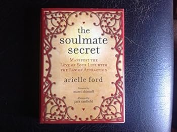 Hardcover The Soulmate Secret: Manifest the Love of Your Life with the Law of Attraction Book