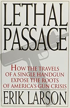 Hardcover Lethal Passage: How the Travels of a Single Handgun Expose the Roots of America's Gun Crisis Book