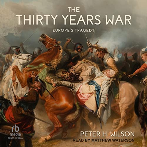 The Thirty Years War: Europe's Tragedy