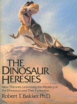 Hardcover The Dinosaur Heresies: New Theories Unlocking the Mystery of the Dinosaurs and Their Extinction Book