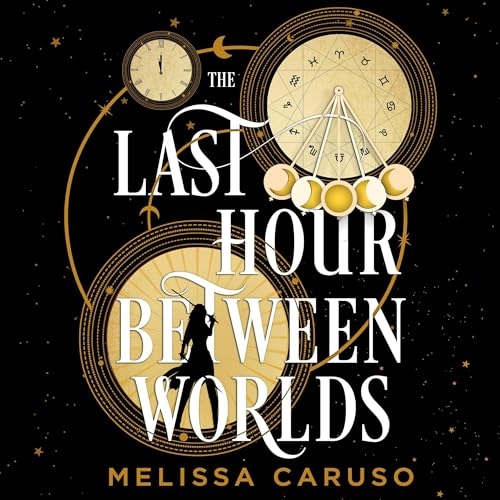 The Last Hour Between Worlds Audiobook By Melissa Caruso cover art