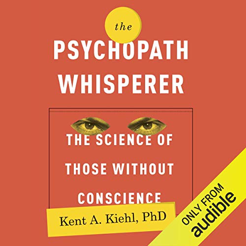 The Psychopath Whisperer: The Science of Those Without Conscience