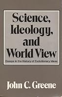 Science, Ideology, and World View: Essays in the History of Evolutionary Ideas 0520042182 Book Cover