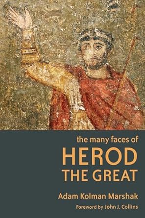 The Many Faces of Herod the Great