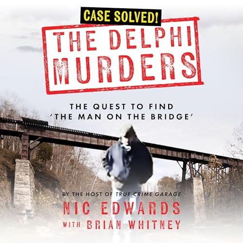 The Delphi Murders: The Quest to Find ‘The Man on the Bridge’