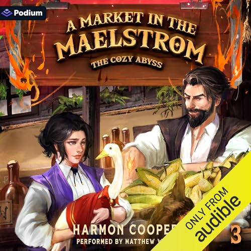 A Market in the Maelstrom: A Slice-of-Life LitRPG Adventure Audiobook By Harmon Cooper cover art