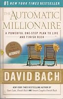 By David Bach - The Automatic Millionaire: A Powerful One-Step Plan to Live and Finish Rich B00HTK55I6 Book Cover