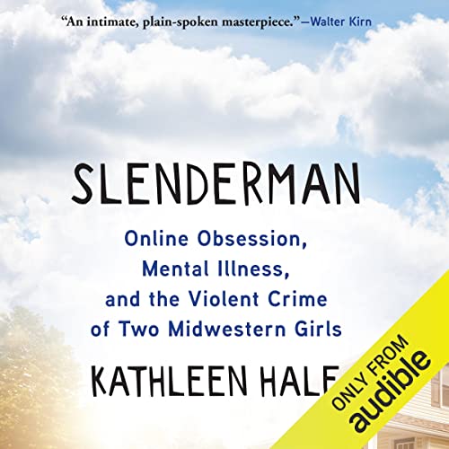 Slenderman: Online Obsession, Mental Illness, and the Violent Crime of Two Midwestern Girls