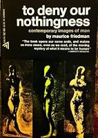 To Deny Our Nothingness: Contemporary Images of Man (Midway Reprint) 0226263398 Book Cover