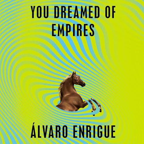 You Dreamed of Empires Audiolibro Por Álvaro Enrigue, Natasha Wimmer - translator arte de portada