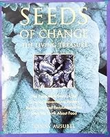 Seeds of Change: The Living Treasure : The Passionate Story of the Growing Movement to Restore Biodiversity and Revolutionize the Way We Think About