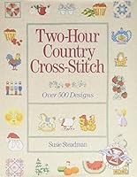 Two-Hour Country Cross-Stitch: Over 500 Designs