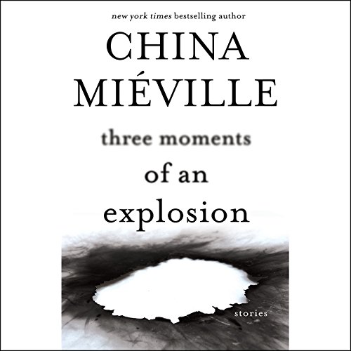 Three Moments of an Explosion Audiolibro Por China Miéville arte de portada