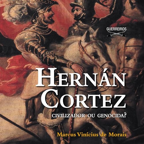 Hernán Cortez Audiolivro Por Marcus Vinícius de Morais capa