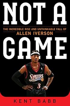 Hardcover Not a Game: The Incredible Rise and Unthinkable Fall of Allen Iverson Book